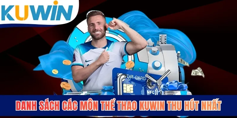 Danh sách các môn thể thao KUWIN thu hút nhất